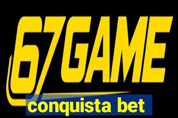 conquista bet